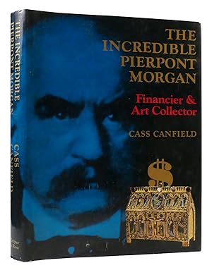 Seller image for THE INCREDIBLE PIERPONT MORGAN: FINANCIER AND ART COLLECTOR for sale by Rare Book Cellar