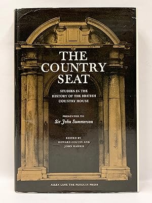 Seller image for The Country Seat Studies in the History of the British Country House Presented to Sir John Summerson on his Sixty-Fifth Birthday together with a Select Bibliography of his published writings for sale by Old New York Book Shop, ABAA