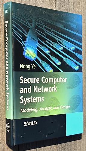 SECURE COMPUTER AND NETWORK SYSTEMS Modeling, Analysis And Design