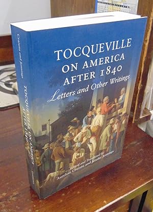 Bild des Verkufers fr Tocqueville on America After 1840: Letters & Other Writings zum Verkauf von Atlantic Bookshop