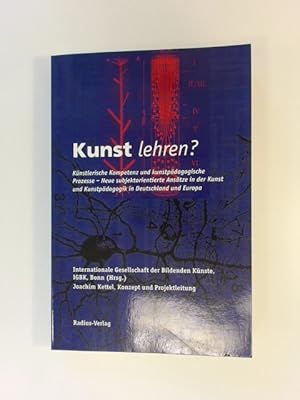 Seller image for Kunst lehren? Knstlerische Kompetenz und kunstpdagogische Prozesse. Neue subjektorientierte Anstze in der Kunst und Kunstpdagogik in Deutschland und Europa. Herausgegeben von der Internationalen Gesellschaft der Bildenen Knste (IGBK), Bonn. Konzept und Projektleitung: Joachim Kettel. for sale by Wissenschaftliches Antiquariat Zorn