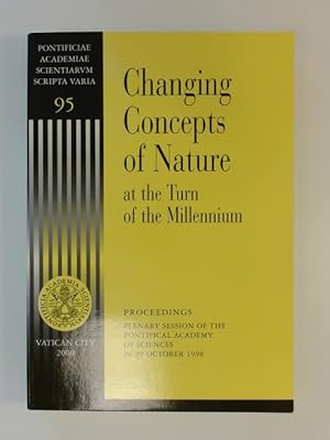 Changing Concepts of Nature at the Turn of the Millennium. Proceedings: Plenary Session of the Po...