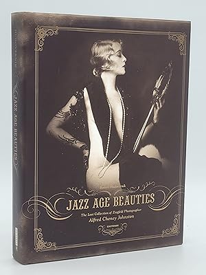 Jazz Age Beauties: The Lost Collection of Ziegfeld Photographer Alfred Cheney Johnston.