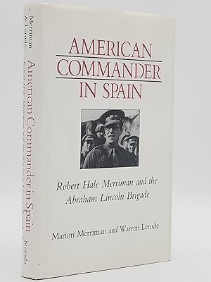 Seller image for American Commander in Spain; Robert Hale Merriman and the Abraham Lincoln Brigade. for sale by Zephyr Books