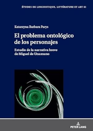 Seller image for El problema ontolgico de los personajes : Estudio de la narrativa breve de Miguel de Unamuno for sale by AHA-BUCH GmbH