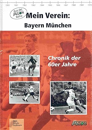 Bild des Verkufers fr Mein Verein: Bayern Mnchen. Chronik der 60er Jahre. zum Verkauf von Antiquariat Bernhardt