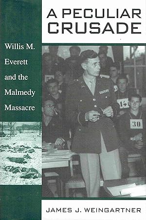 Bild des Verkufers fr A Peculiar Crusade: Willis M. Everett and the Malmedy Massacre Trial. zum Verkauf von Antiquariat Bernhardt