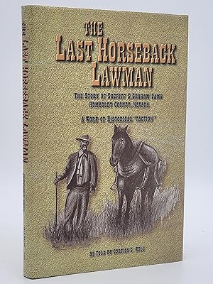The Last Horseback Lawman: the Story of Sheriff S. Graham Lamb Humboldt County, Nevada : The Lawm...