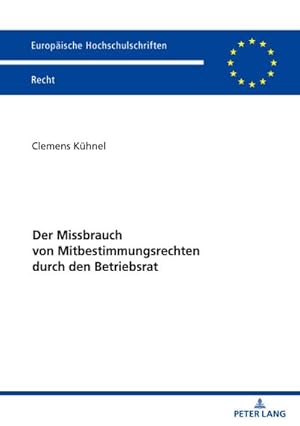 Seller image for Der Missbrauch von Mitbestimmungsrechten durch den Betriebsrat for sale by BuchWeltWeit Ludwig Meier e.K.