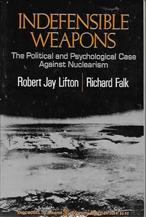 Seller image for Indefensible Weapons: Political and Psychological Case Against Nuclearism for sale by Bookfeathers, LLC