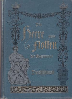 Bild des Verkufers fr Die Heere und Flotten der Gegenwart. Erster Band: Deutschland. Das Heer von A. von Boguslawski. Die Flotte von Richard Aschenborn. Anhang: Das internationale rote Kreuz von D. von Strantz. zum Verkauf von Altstadt Antiquariat Goslar