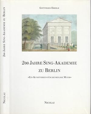 Bild des Verkufers fr 200 Jahre Sing-Akademie zu Berlin - 'Eun Kunstverein fr die heilige Musik' - Widmungsexemplar ! zum Verkauf von Antiquariat Carl Wegner