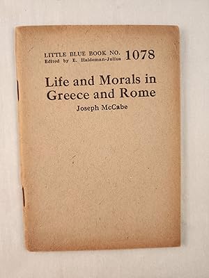 Bild des Verkufers fr Life and Morals in Greece and Rome: Little Blue Book No. 1078 zum Verkauf von WellRead Books A.B.A.A.