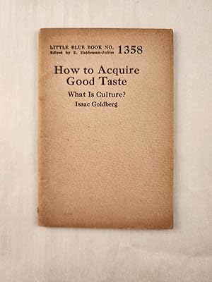 Bild des Verkufers fr How to Acquire Good Taste What is Culture?: Little Blue Book No. 1358 zum Verkauf von WellRead Books A.B.A.A.