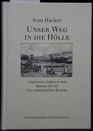 Immagine del venditore per Unser Weg in die Hlle. Ungarische Juden in den Klauen der SS. Ein authenthischer Bericht. venduto da Antiquariat  Braun