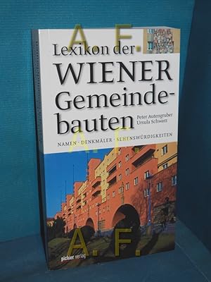 Bild des Verkufers fr Lexikon der Wiener Gemeindebauten : Namen, Denkmler, Sehenswrdigkeiten Peter Autengruber , Ursula Schwarz zum Verkauf von Antiquarische Fundgrube e.U.