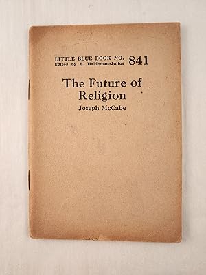 Imagen del vendedor de The Future of Religion: Little Blue Book No. 841 a la venta por WellRead Books A.B.A.A.