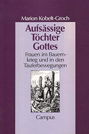 Seller image for Aufsssige Tchter Gottes. Frauen im Bauernkrieg und in den Tuferbewegungen. for sale by PlanetderBuecher