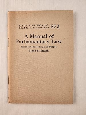 Bild des Verkufers fr A Manual of Parliamentary Law Rules for Proceeding and Debate: Little Blue Book No. 872 zum Verkauf von WellRead Books A.B.A.A.