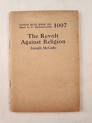 Seller image for The Revolt Against Religion: Little Blue Book No. 1007 for sale by WellRead Books A.B.A.A.