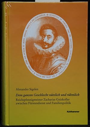 Bild des Verkufers fr Dem ganzen Geschlecht ntzlich und rhmlich. Reichspfennigmeister Zacharias Geizkofler zwischen Frstendienst und Familienpolitik. (= Verffentlichungen der Kommission fr Geschichtliche Landeskunde in Baden-Wrttemberg, Reihe B: Forschungen, Band 171). zum Verkauf von Antiquariat  Braun