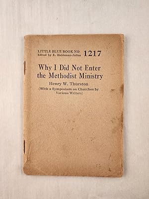 Bild des Verkufers fr Why I Did Not Enter the Methodist Ministry: Little Blue Book No. 1217 zum Verkauf von WellRead Books A.B.A.A.