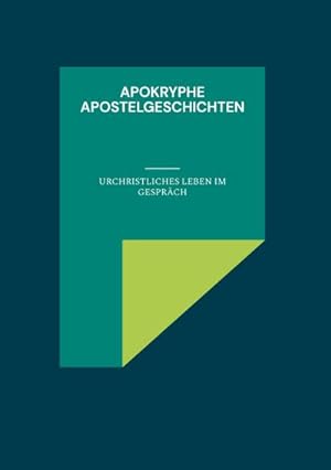 Bild des Verkufers fr Apokryphe Apostelgeschichten : Urchristliches Leben im Gesprch zum Verkauf von AHA-BUCH GmbH