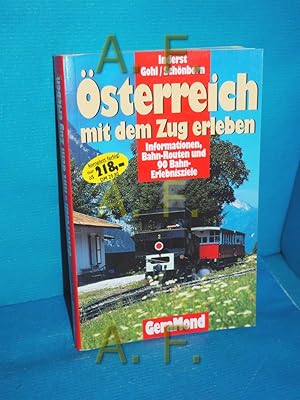 Imagen del vendedor de sterreich mit dem Zug erleben : Informationen, Bahnrouten und die 90 schnsten Bahn-Erlebnisziele. Markus Inderst/Ronald Gohl/Hans-Bernhard Schnborn a la venta por Antiquarische Fundgrube e.U.