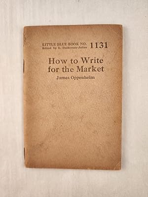 Bild des Verkufers fr How to Write for the Market: Little Blue Book No. 1131 zum Verkauf von WellRead Books A.B.A.A.