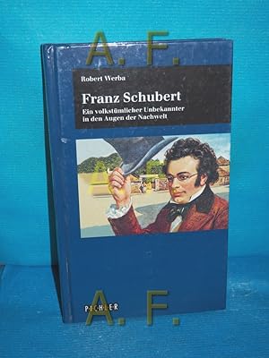 Bild des Verkufers fr Franz Schubert : ein volkstmlicher Unbekannter in den Augen der Nachwelt zum Verkauf von Antiquarische Fundgrube e.U.