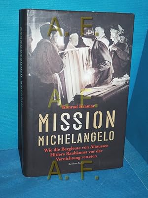 Imagen del vendedor de Mission Michelangelo : wie die Bergleute von Altaussee Hitlers Raubkunst vor der Vernichtung retteten. Wiss. Mitarb. und Recherche: Inge Korneck / Teil von: Anne-Frank-Shoah-Bibliothek, Rezensiert in: Puhe, Ferdinand: Konrad Kramar: Mission Michelangelo a la venta por Antiquarische Fundgrube e.U.