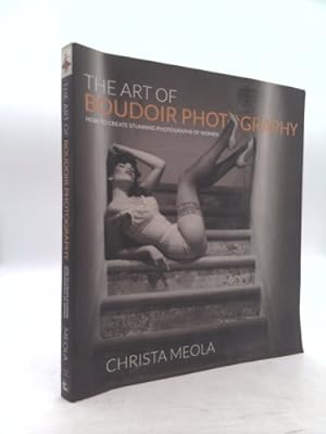 Bild des Verkufers fr The Art of Boudoir Photography: How to Create Stunning Photographs of Women zum Verkauf von ThriftBooksVintage