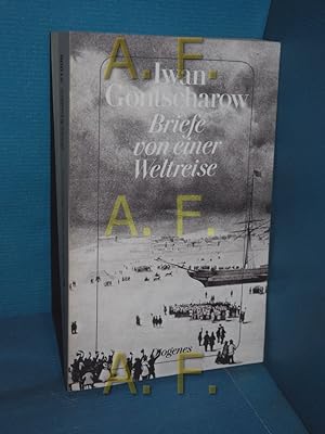 Bild des Verkufers fr Briefe von einer Weltreise : erg. durch Texte aus d. "Fregatte Pallas". Iwan Gontscharow. Hrsg. u. bers. von Erich Mller-Kamp / Diogenes-Taschenbuch , 21008 : detebe-Klassiker zum Verkauf von Antiquarische Fundgrube e.U.