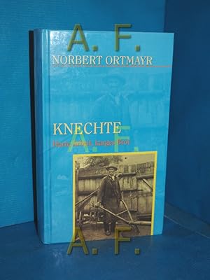 Bild des Verkufers fr Knechte, Harte Arbeit, Karges Brot (Damit es nicht verlorengeht. 19)) zum Verkauf von Antiquarische Fundgrube e.U.