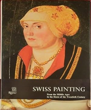 Bild des Verkufers fr Swiss painting from the Middle ages to the down of the Twentieth Century. zum Verkauf von FIRENZELIBRI SRL