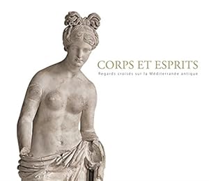 Image du vendeur pour Corps et esprits. Regard croiss sur la mditerrane antique. mis en vente par FIRENZELIBRI SRL