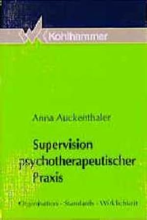 Supervision psychotherapeutischer Praxis: Organisation - Standards - Wirksamkeit.