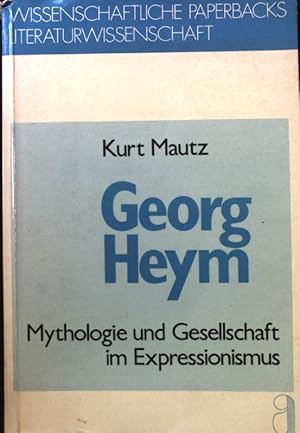 Seller image for Georg Heym : Mythologie u. Gesellschaft im Expressionismus. Wissenschaftliche Paperbacks Literaturwissenschaft for sale by books4less (Versandantiquariat Petra Gros GmbH & Co. KG)