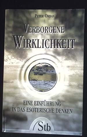 Verborgene Wirklichkeit : eine Einführung in das esoterische Denken. Schirner-Taschenbuch ; Bd.-N...