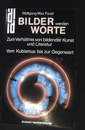 Seller image for Bilder werden Worte : zum Verhltnis von bildender Kunst u. Literatur vom Kubismus bis zur Gegenwart. dumont Taschenbcher ; 196 for sale by books4less (Versandantiquariat Petra Gros GmbH & Co. KG)