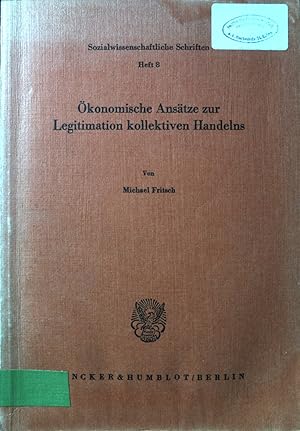 Bild des Verkufers fr konomische Anstze zur Legitimation kollektiven Handelns. Sozialwissenschaftliche Schriften, H 8. zum Verkauf von books4less (Versandantiquariat Petra Gros GmbH & Co. KG)