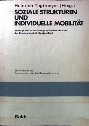 Bild des Verkufers fr Soziale Strukturen und individuelle Mobilitt : Beitr. zur sozio-demograph. Analyse d. Bundesrepublik Deutschland. Schriftenreihe des Bundesinstituts fr Bevlkerungsforschung ; Bd. 6 zum Verkauf von books4less (Versandantiquariat Petra Gros GmbH & Co. KG)