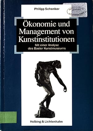 Bild des Verkufers fr konomie und Management von Kunstinstitutionen : mit einer Analyse des Basler Kunstmuseums. zum Verkauf von books4less (Versandantiquariat Petra Gros GmbH & Co. KG)