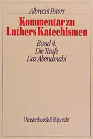 Bild des Verkufers fr Kommentar zu Luthers Katechismen, Bd.4, Die Taufe. Das Abendmahl zum Verkauf von Buchhandlung Loken-Books