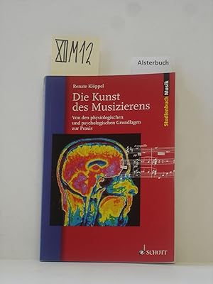 Immagine del venditore per Die Kunst des Musizierens : von den physiologischen und psychologischen Grundlagen zur Praxis. Studienbuch Musik venduto da Schuebula