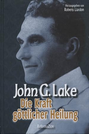 Immagine del venditore per Die Kraft gttlicher Heilung. John G. Lake. [Hrsg. von Roberts Liardon. Red. Bearb.: Conny Wenski] / John G. Lake ; Bd. 1 venduto da Versandantiquariat Ottomar Khler