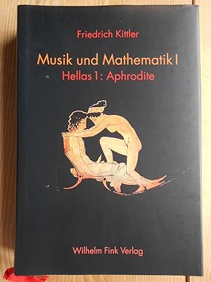 Bild des Verkufers fr Musik und Mathematik; Bd. 1., Hellas. Teil 1., Aphrodite. zum Verkauf von Antiquariat Rohde