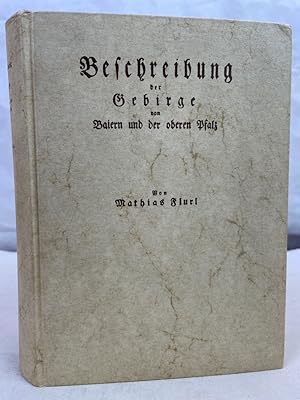 Beschreibung der Gebirge von Baiern und der oberen Pfalz. mit den darinn vorkommenden Fossilien, ...