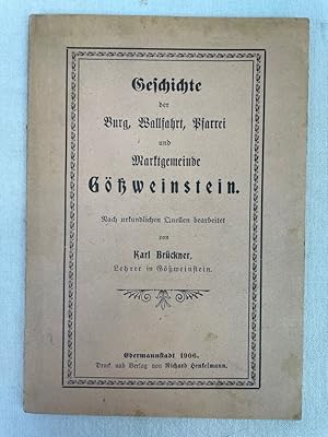 Bild des Verkufers fr Geschichte der Burg, Wallfahrt, Pfarrei und Marktgemeinde Gweinstein. Nach urkundlichen Quellen bearbeitet von Karl Brckner, Lehrer in Gweinstein. Nach urkundlichen Quellen bearbeitet von Karl Brckner. zum Verkauf von Antiquariat Bler