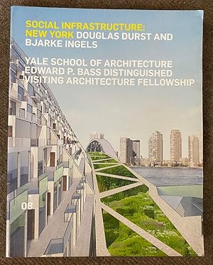 Imagen del vendedor de Social Infrastructure: New York (The Edward P. Bass Distinguished Visiting Architecture Fellowship / Yale School of Architecture 08) a la venta por Exchange Value Books